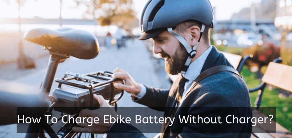 How To Charge Ebike Battery Without Charger