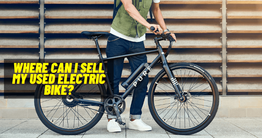 Where Can I Sell My Used Electric Bike?